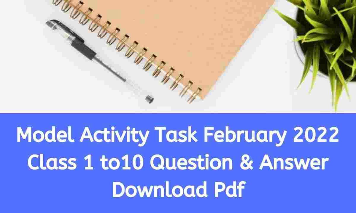 Model Activity Task February 2022 Download Question Answer PDF For Class 1,2,3,4,5,6,7,8,9,10