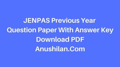 JENPAS Previous Year Question With Answer Key Download PDF