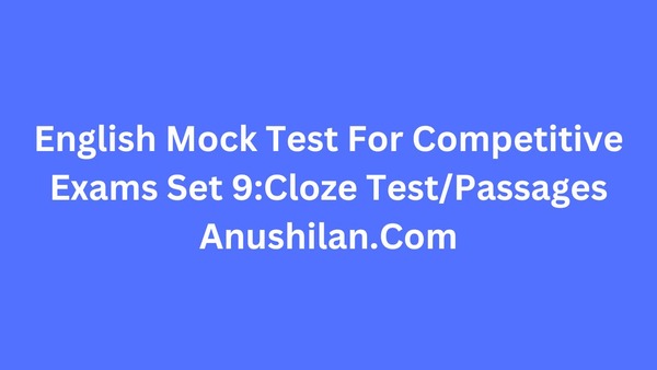 English Mock Test For Competitive Exams Set 9 : Cloze Test/Passages
