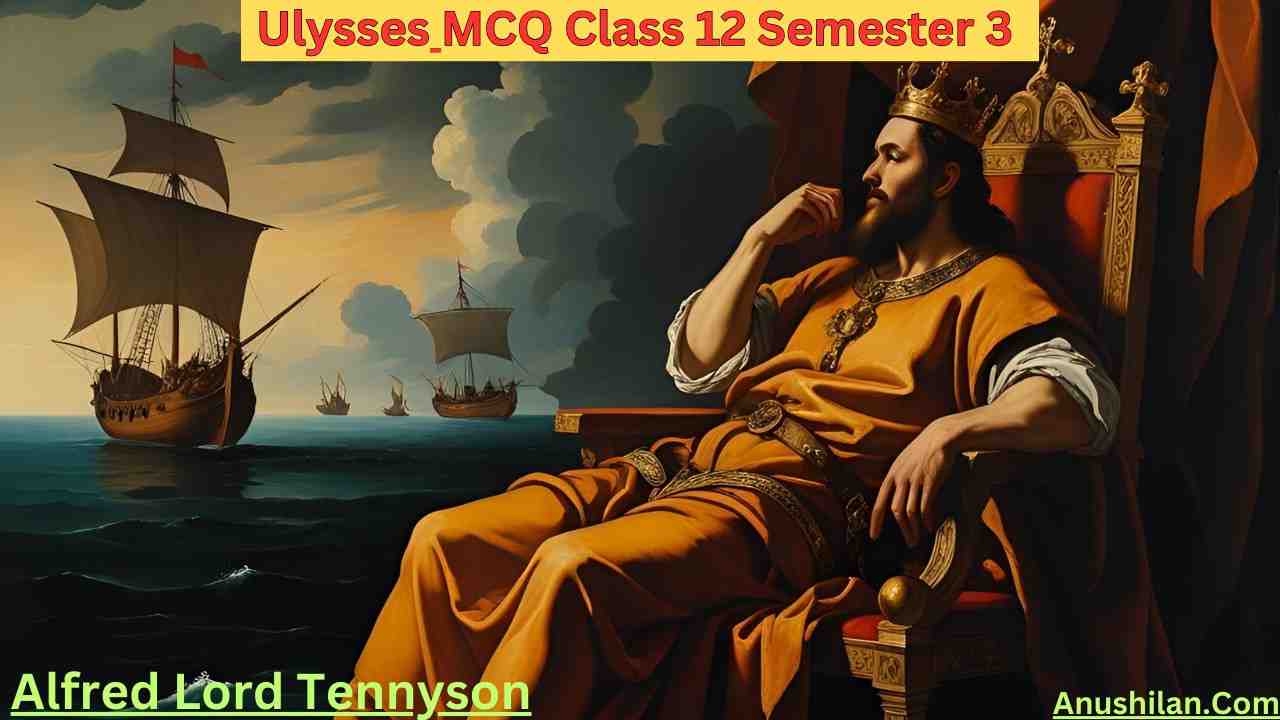 Ulysses MCQ Question Answer for Class 12 Semester 3
Ulysses